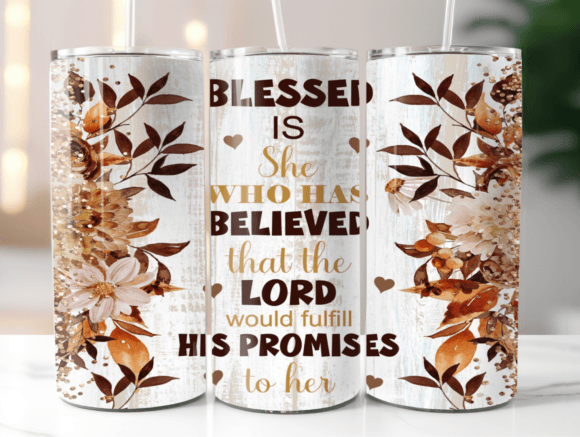 Blessed is She Who Believed - 20 Oz Tumbler