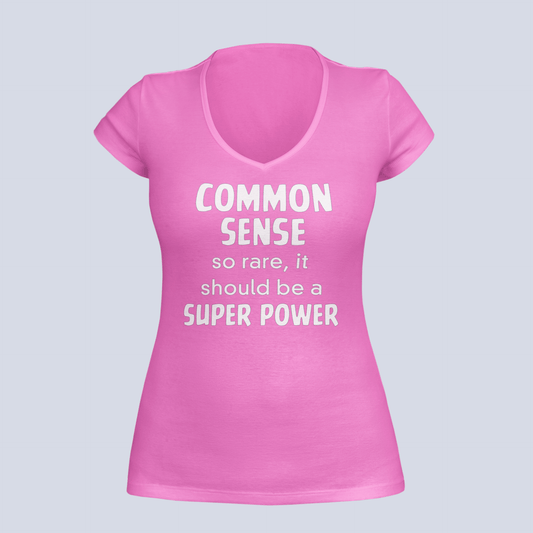 Common Sense: So Rare It Should Be a Superpower - Ladies V-Neck