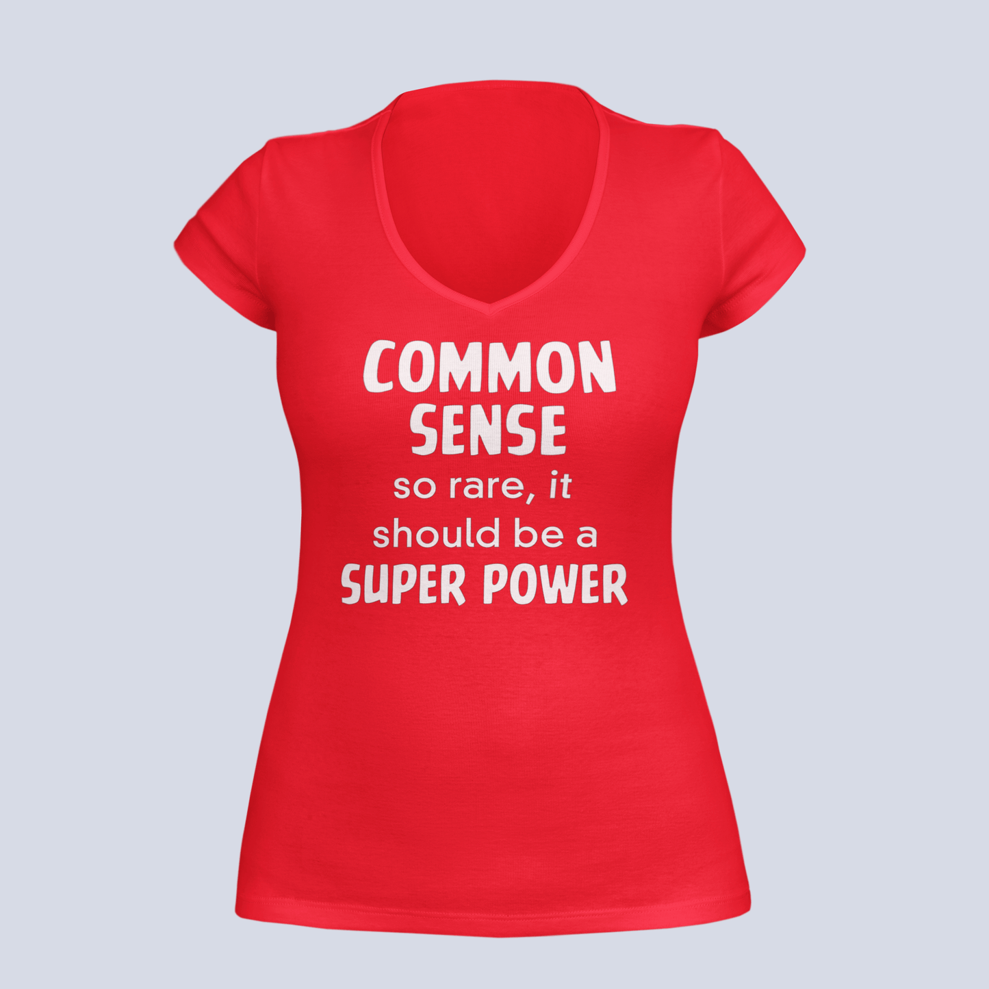 Common Sense: So Rare It Should Be a Superpower - Ladies V-Neck