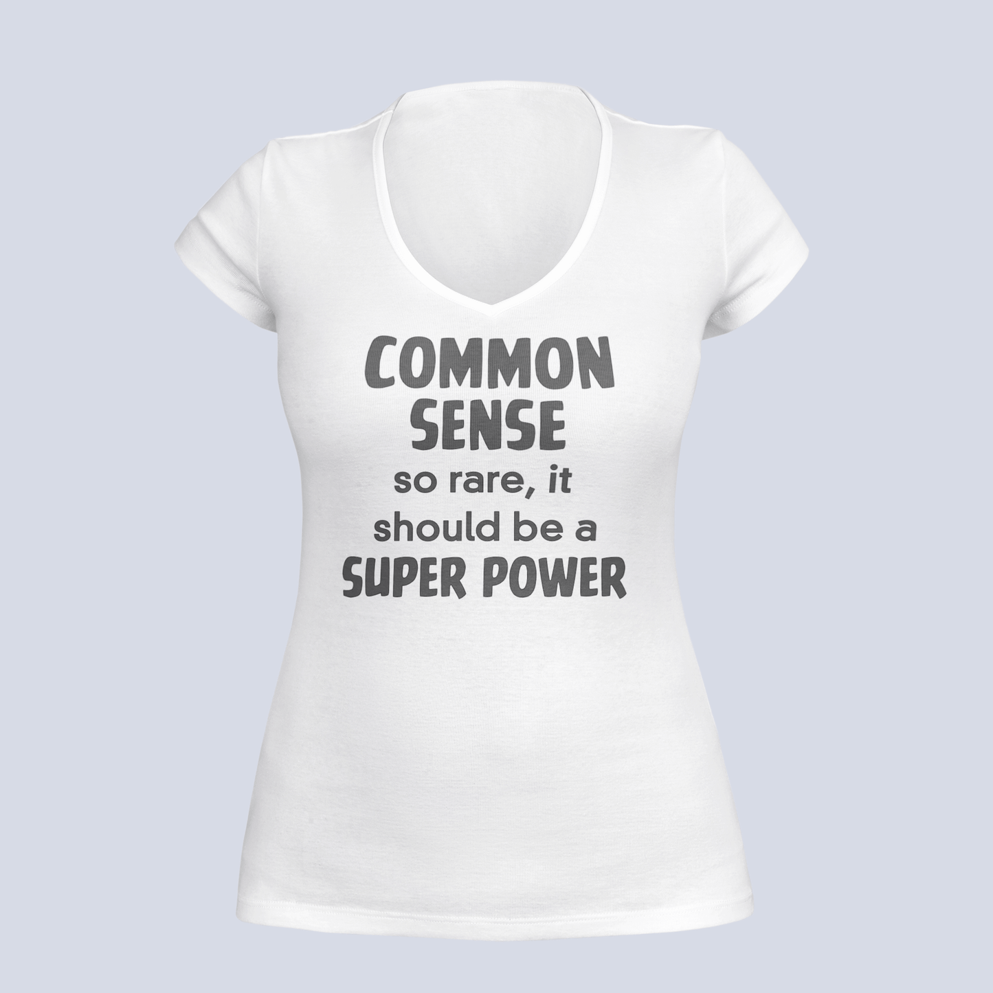 Common Sense: So Rare It Should Be a Superpower - Ladies V-Neck