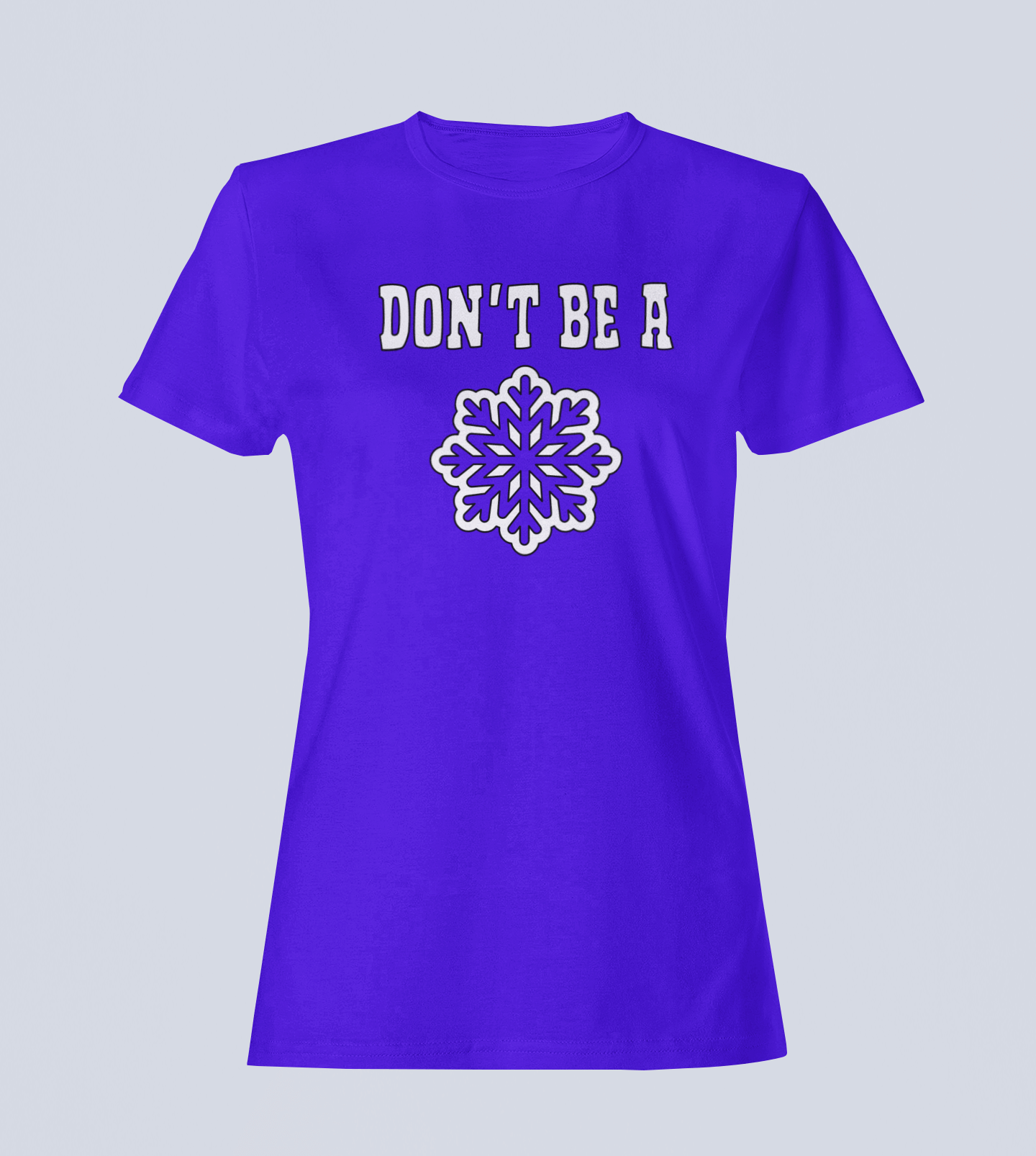 Don't Be A Snowflake - Ladies