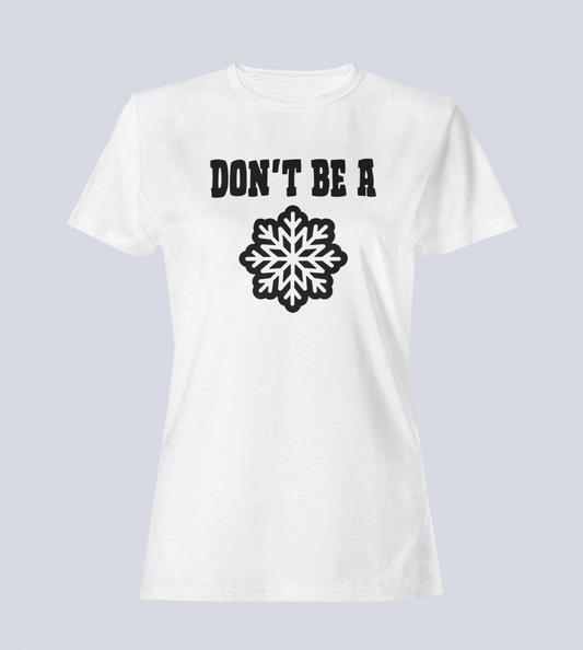 Don't Be A Snowflake - Ladies