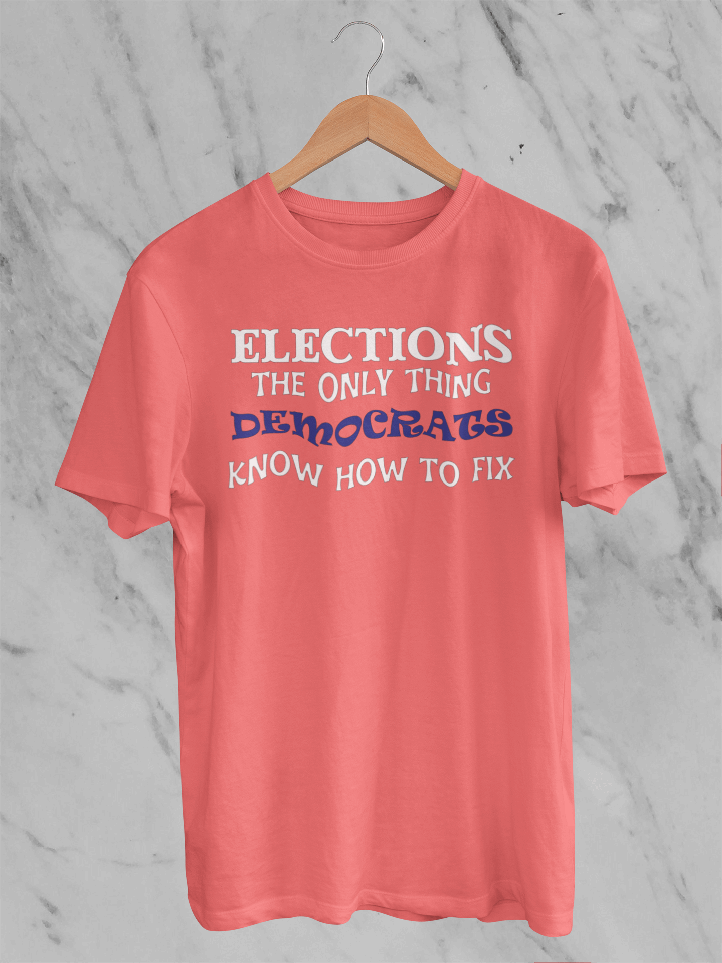 Elections The Only Thing Democrats Know How to Fix - T-Shirt