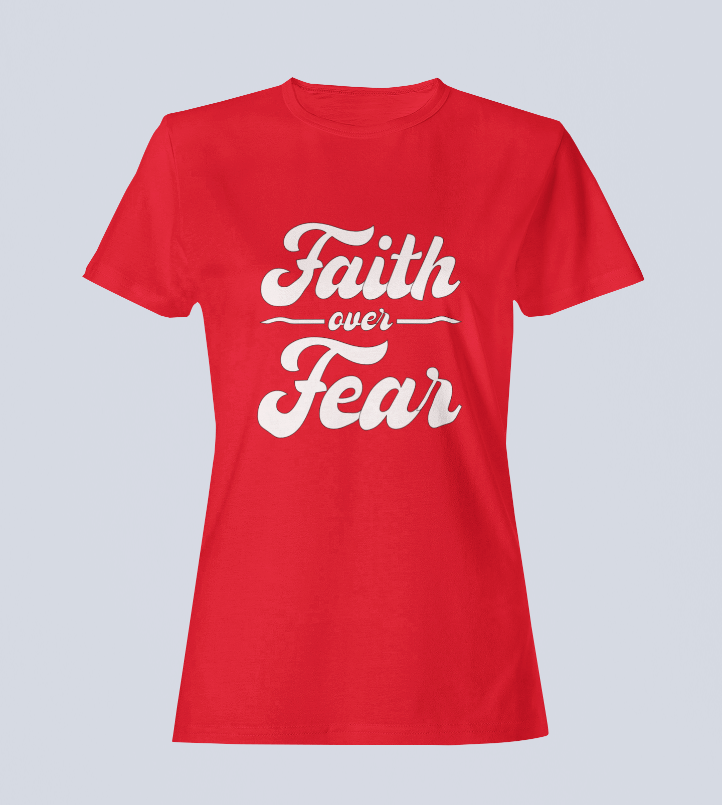 Faith Over Fear - Ladies Style T-Shirt