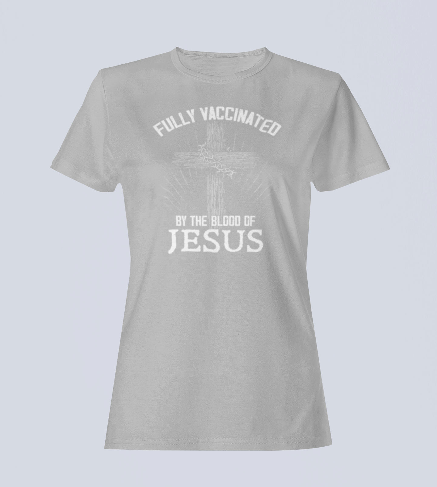 Fully Vaccinated by the Blood of Jesus -  T-Shirt - Ladies Style