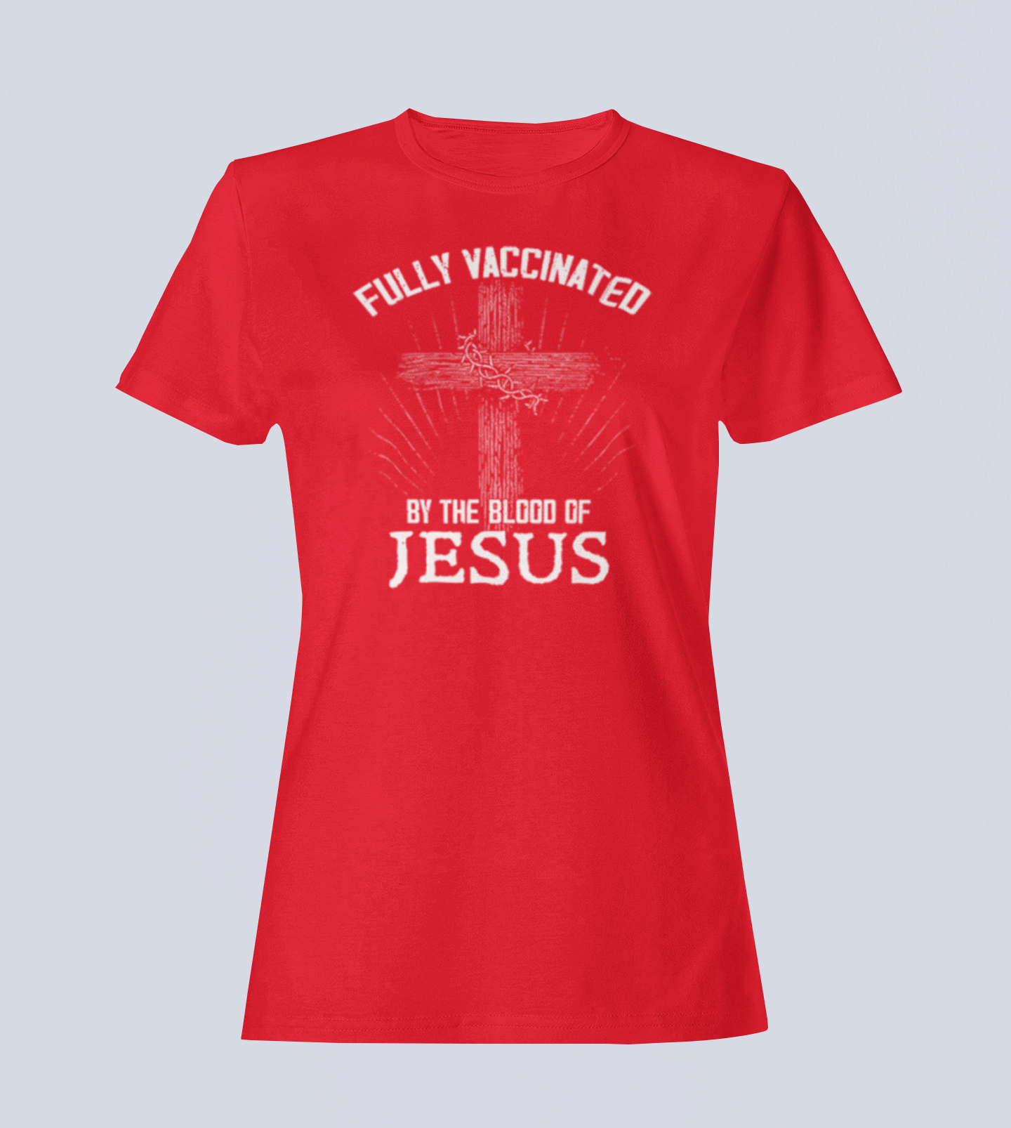 Fully Vaccinated by the Blood of Jesus -  T-Shirt - Ladies Style