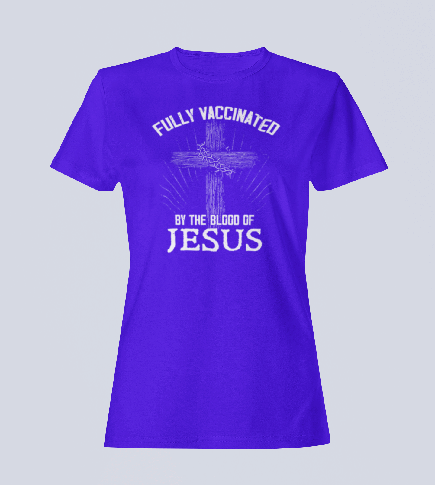 Fully Vaccinated by the Blood of Jesus -  T-Shirt - Ladies Style