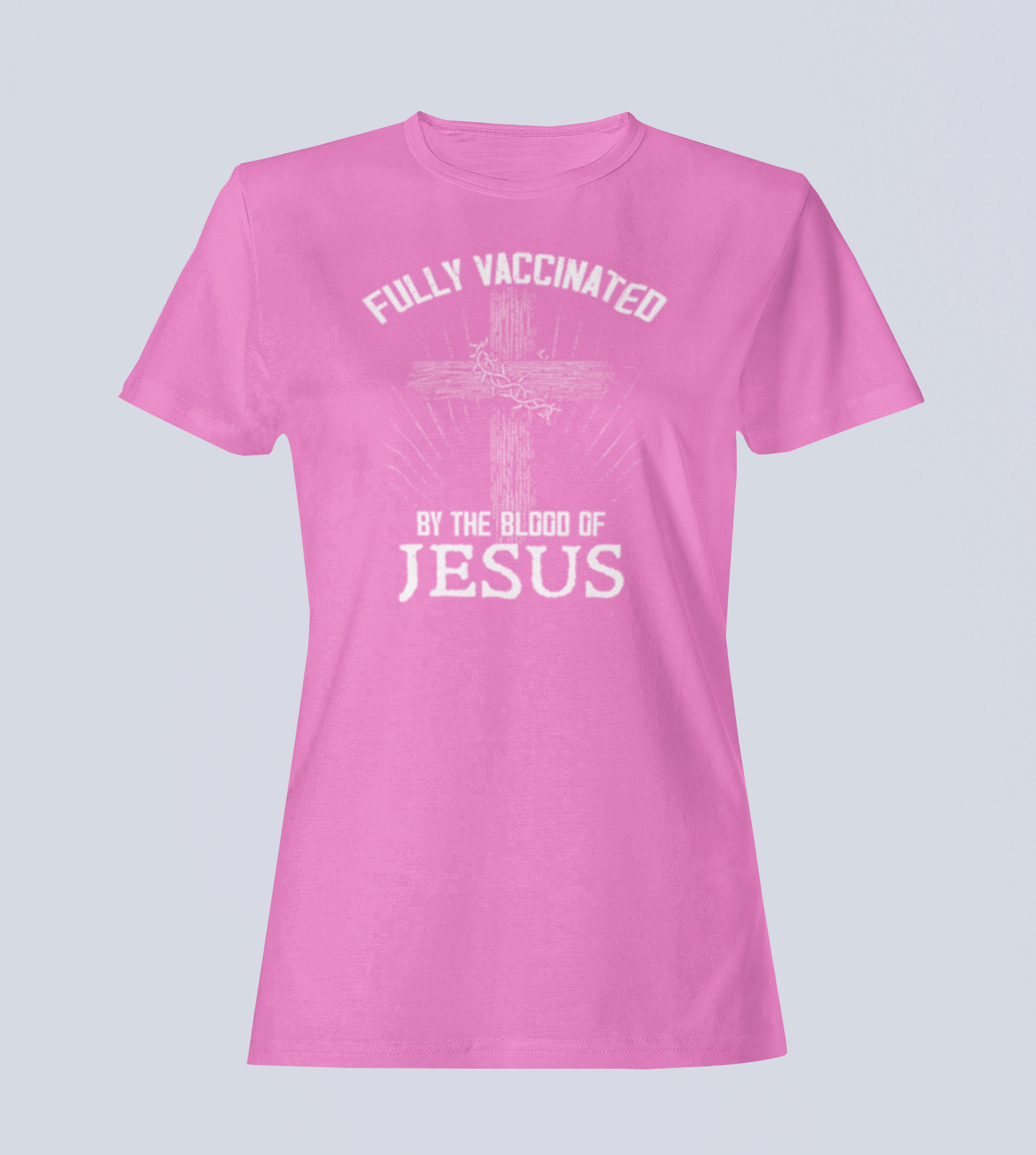 Fully Vaccinated by the Blood of Jesus -  T-Shirt - Ladies Style