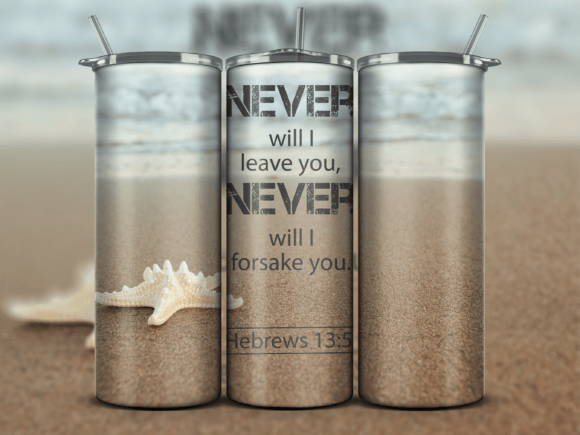 Never Forsake You Hebrews 13:5 - 20 Oz Tumbler