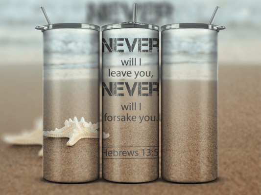 Never Forsake You Hebrews 13:5 - 20 Oz Tumbler