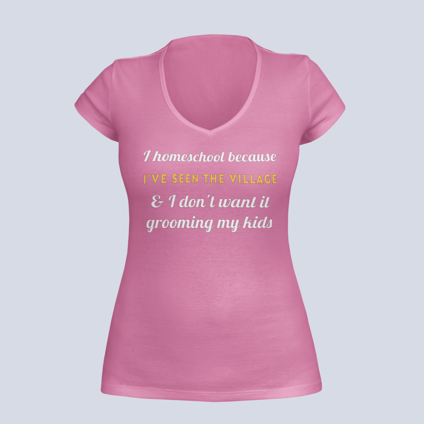 I Homeschool Because - Ladies V-Neck