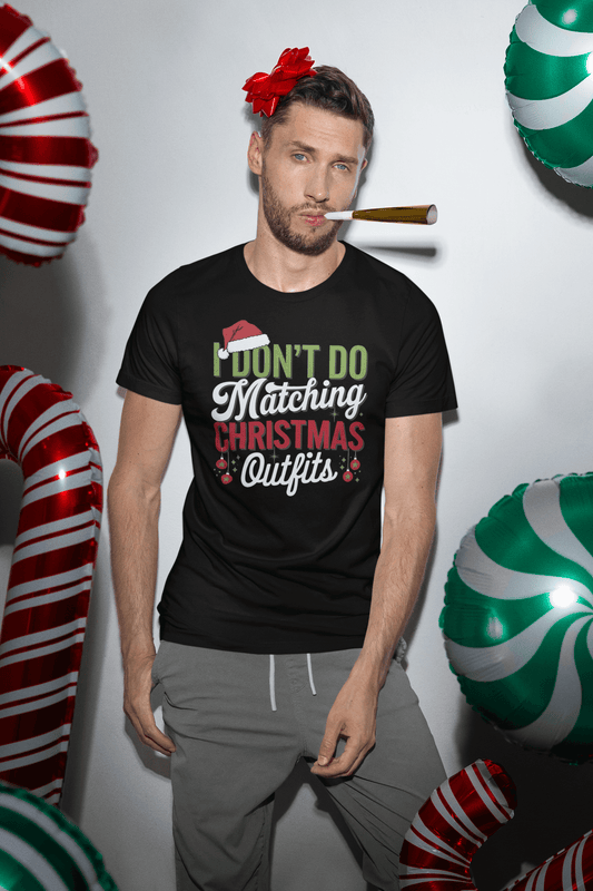 I Don’t Do Matching Christmas Outfits - Unisex T-Shirt