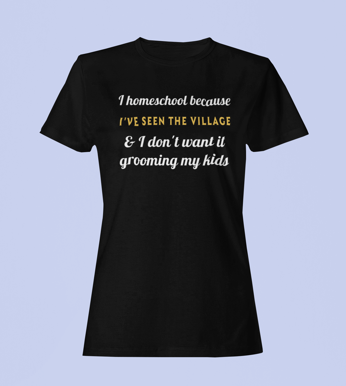 I Homeschool Because - Ladies Fit