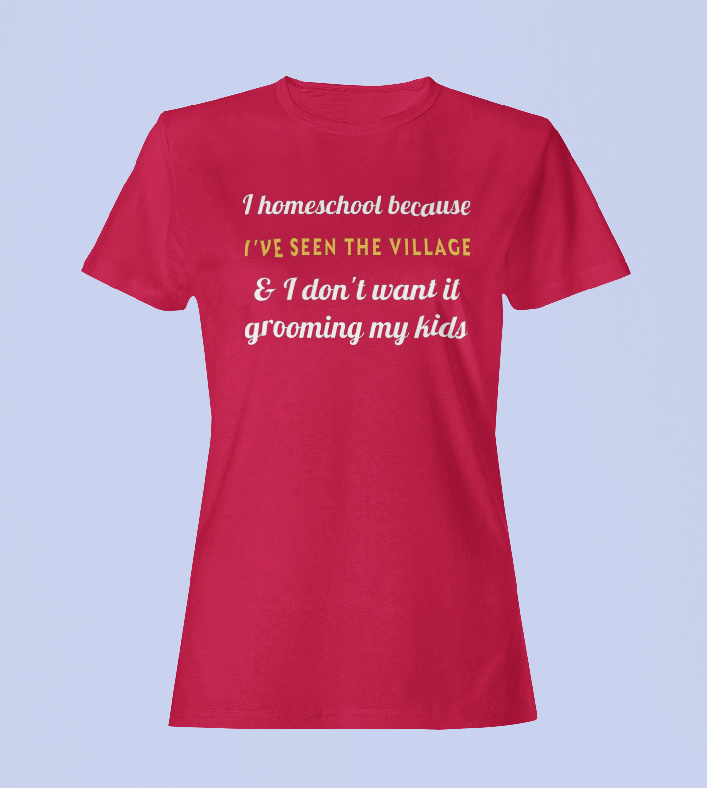 I Homeschool Because - Ladies Fit