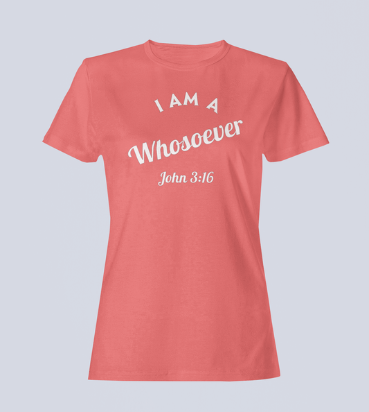 I Am a Whosoever John 3:16 - T-Shirt - Ladies