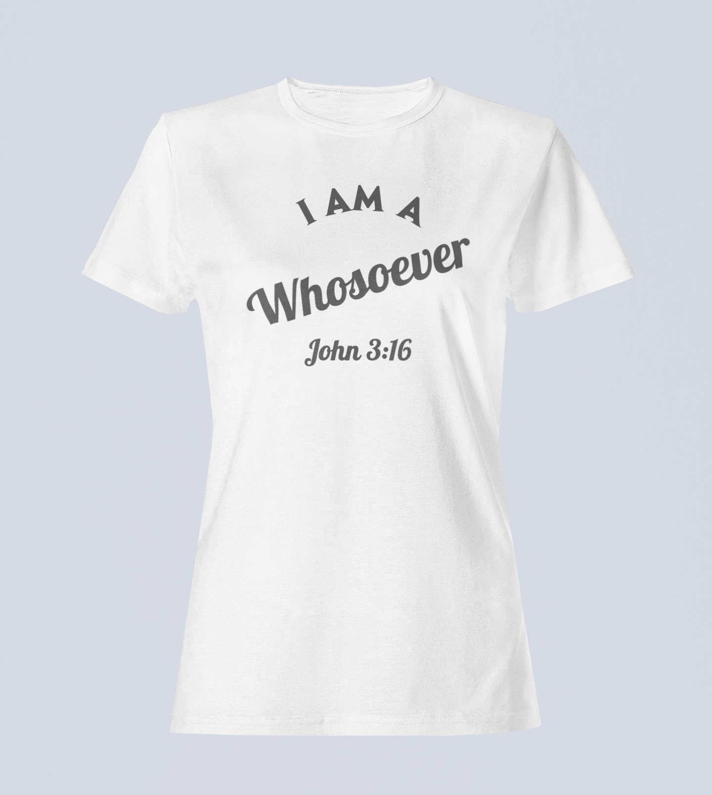 I Am a Whosoever John 3:16 - T-Shirt - Ladies