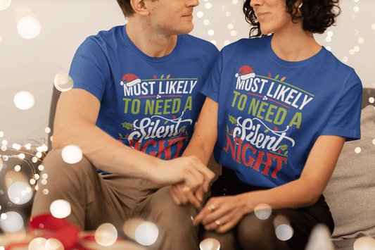 Most Likely to Need A Silent Night - Unisex