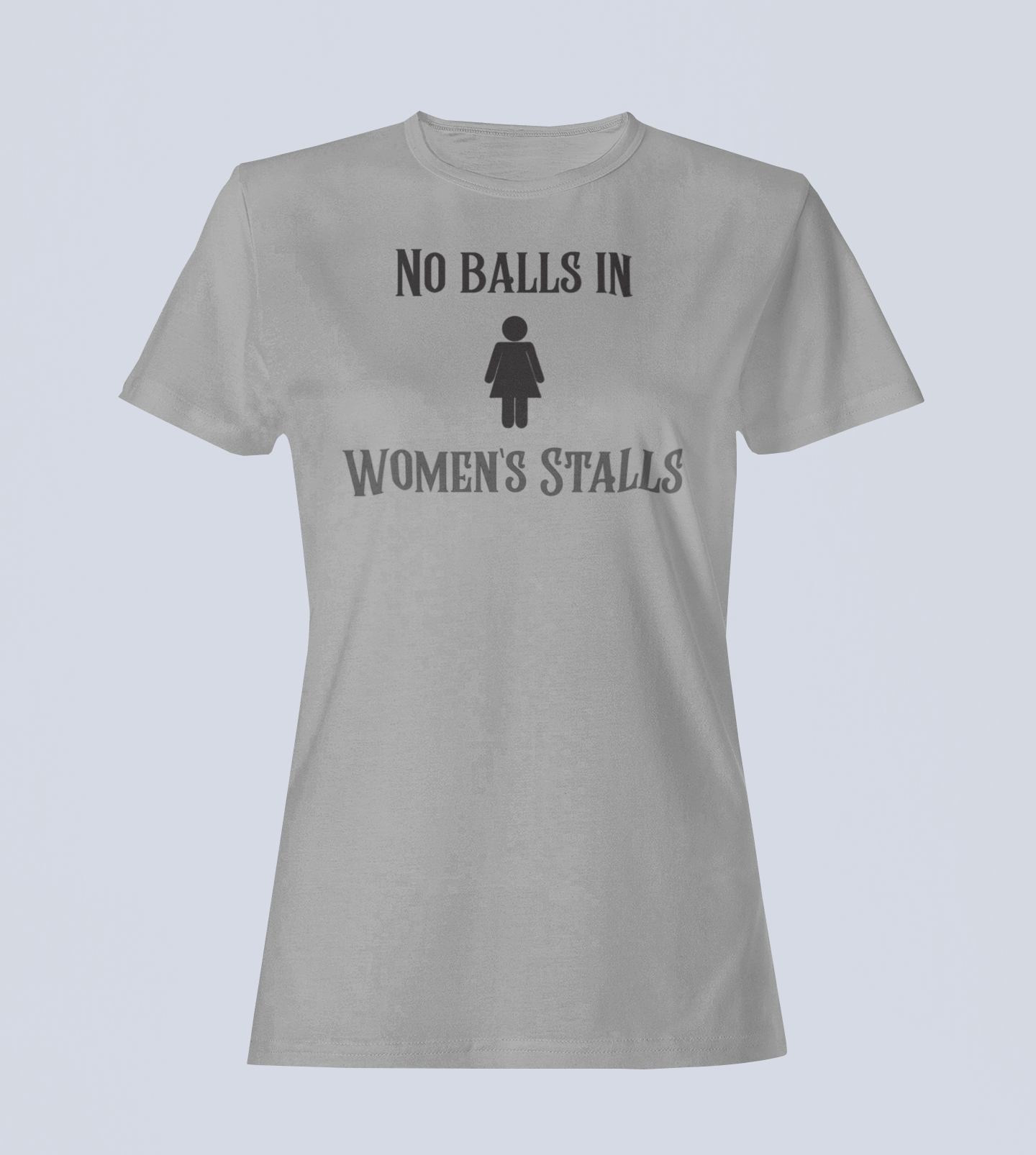 No Balls in Women's Stalls - Ladies T-Shirt