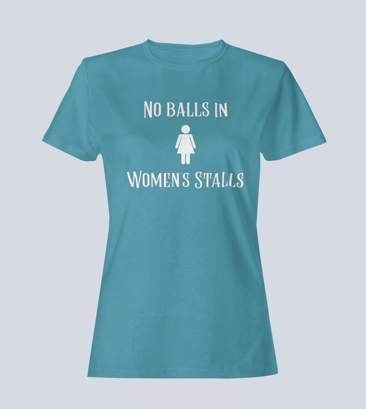 No Balls in Women's Stalls - Ladies T-Shirt