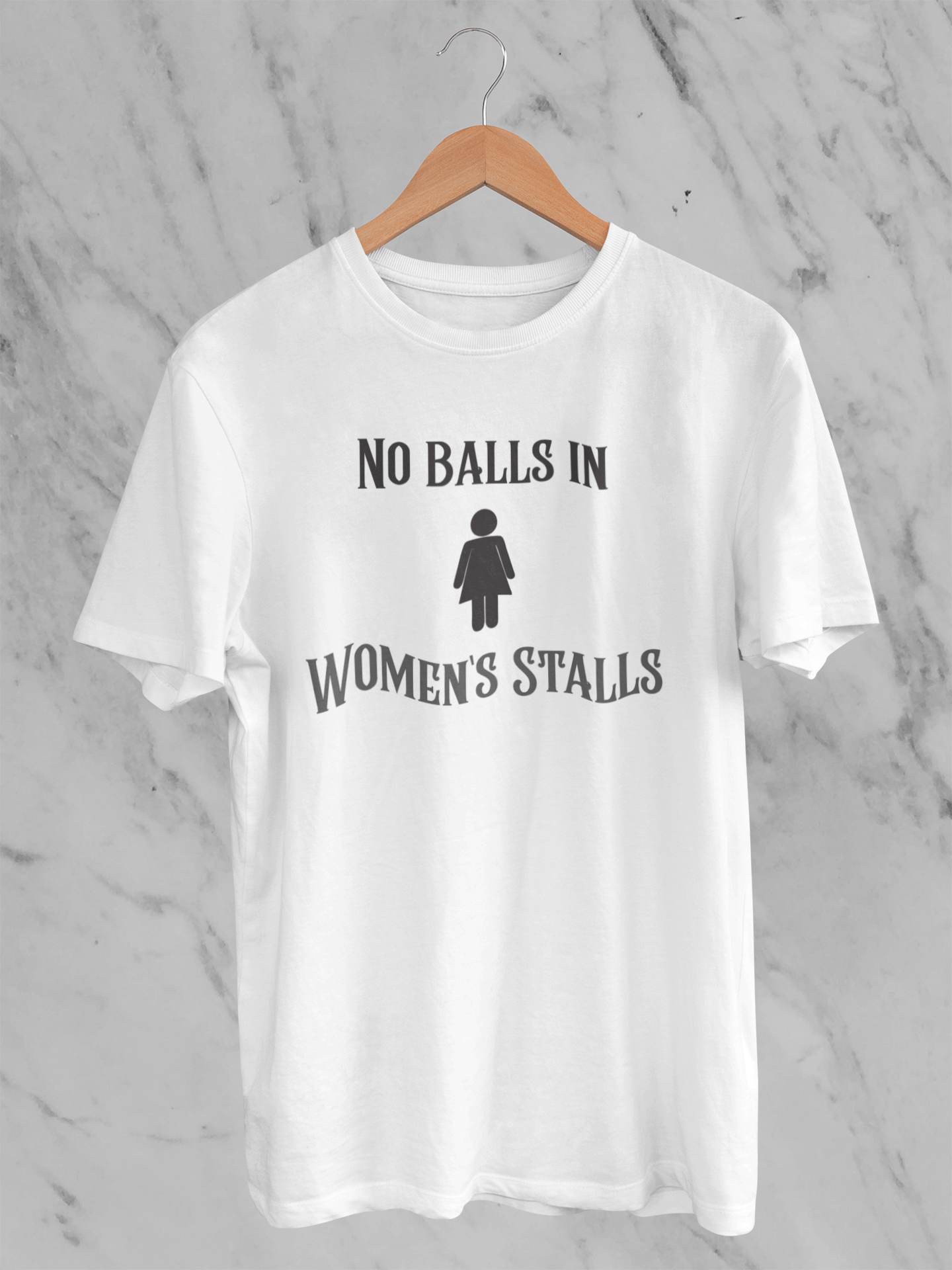 No Balls in Women's Stalls - Statement T-Shirt