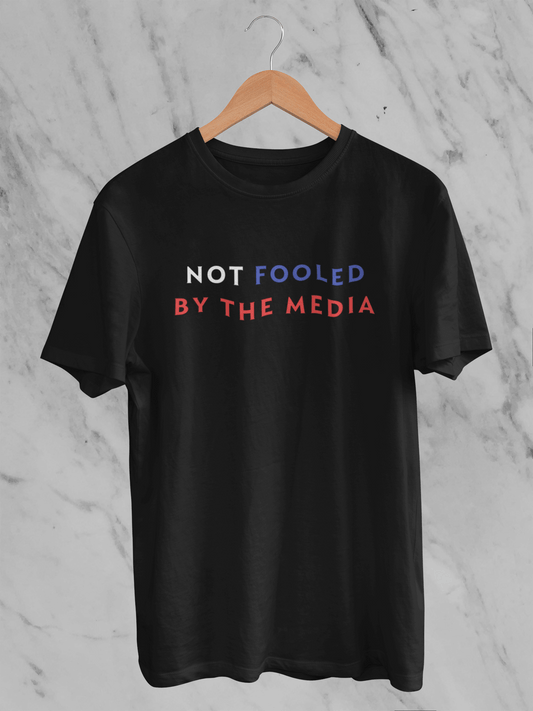Not Fooled by The Media - T-Shirt