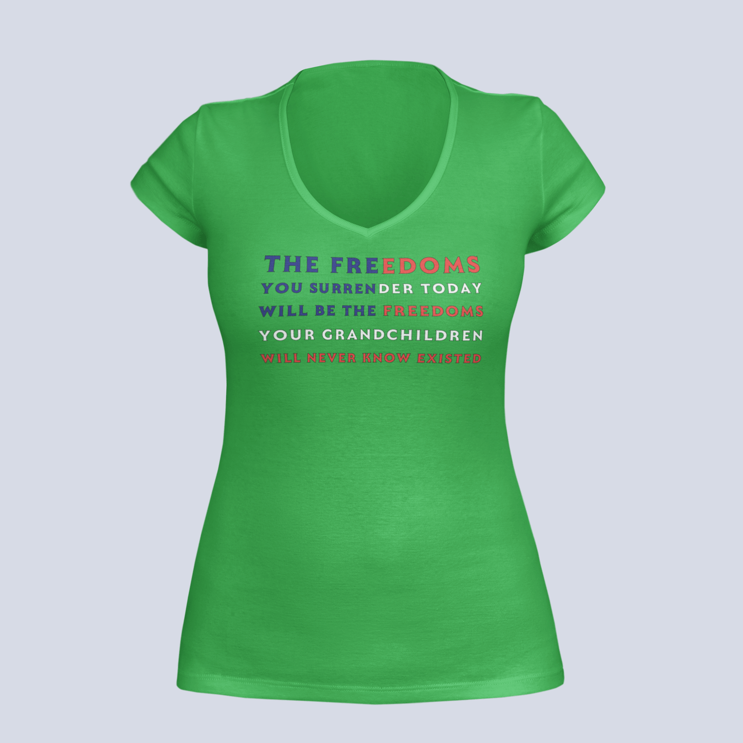 The Freedoms You Give Up Today - T-Shirt - Ladies V-Neck