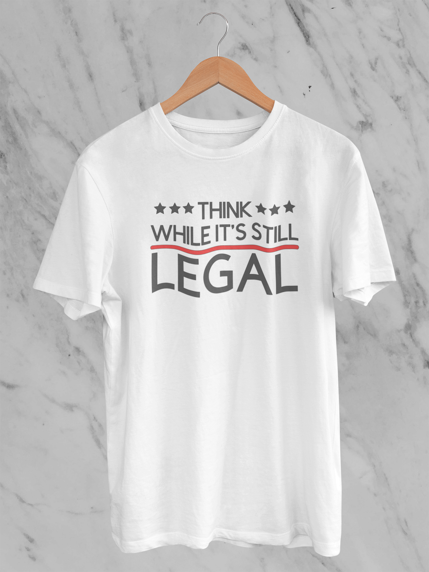 Think While It's Still Legal - T-Shirt