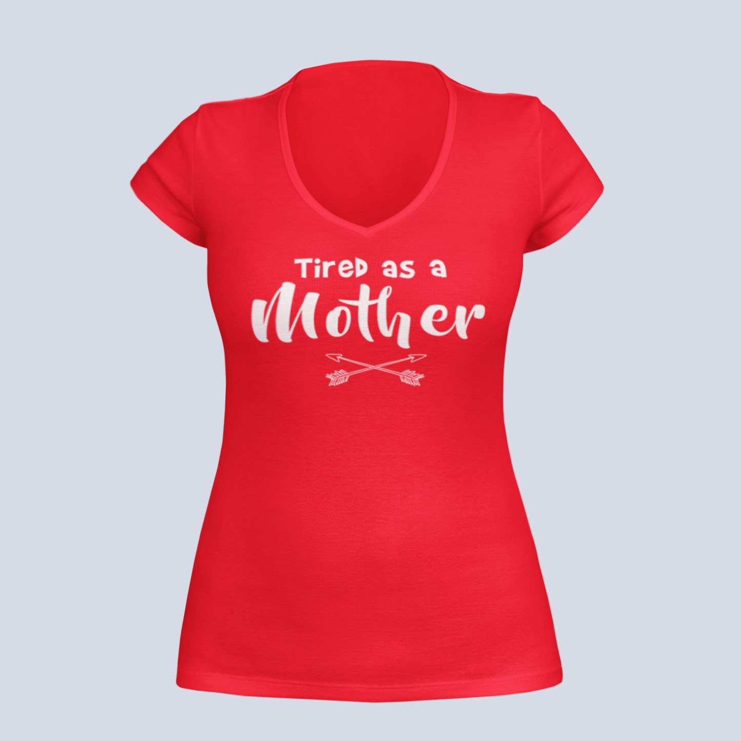 Tired as a Mother - Ladies V-Neck T-Shirt