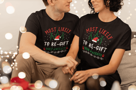 Most Likely to Regift Their Presents - Unisex