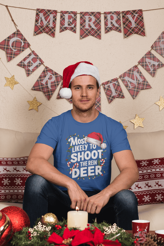 Most Likely to Shoot The Rein Deer - Unisex
