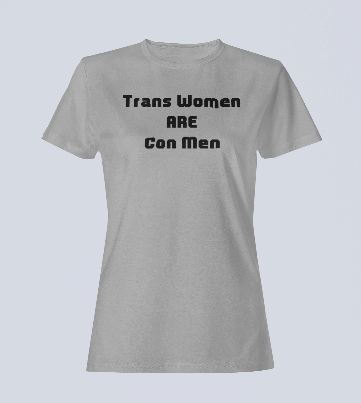 Trans Women Are Con Men - Ladies T-Shirt