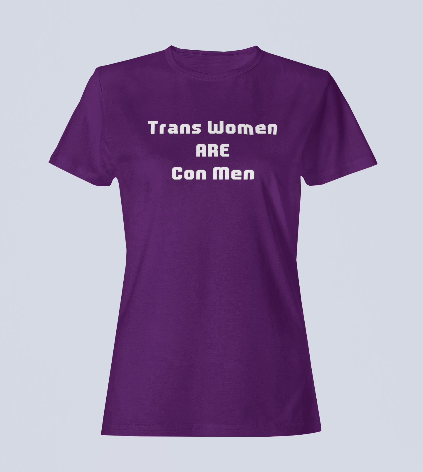Trans Women Are Con Men - Ladies T-Shirt