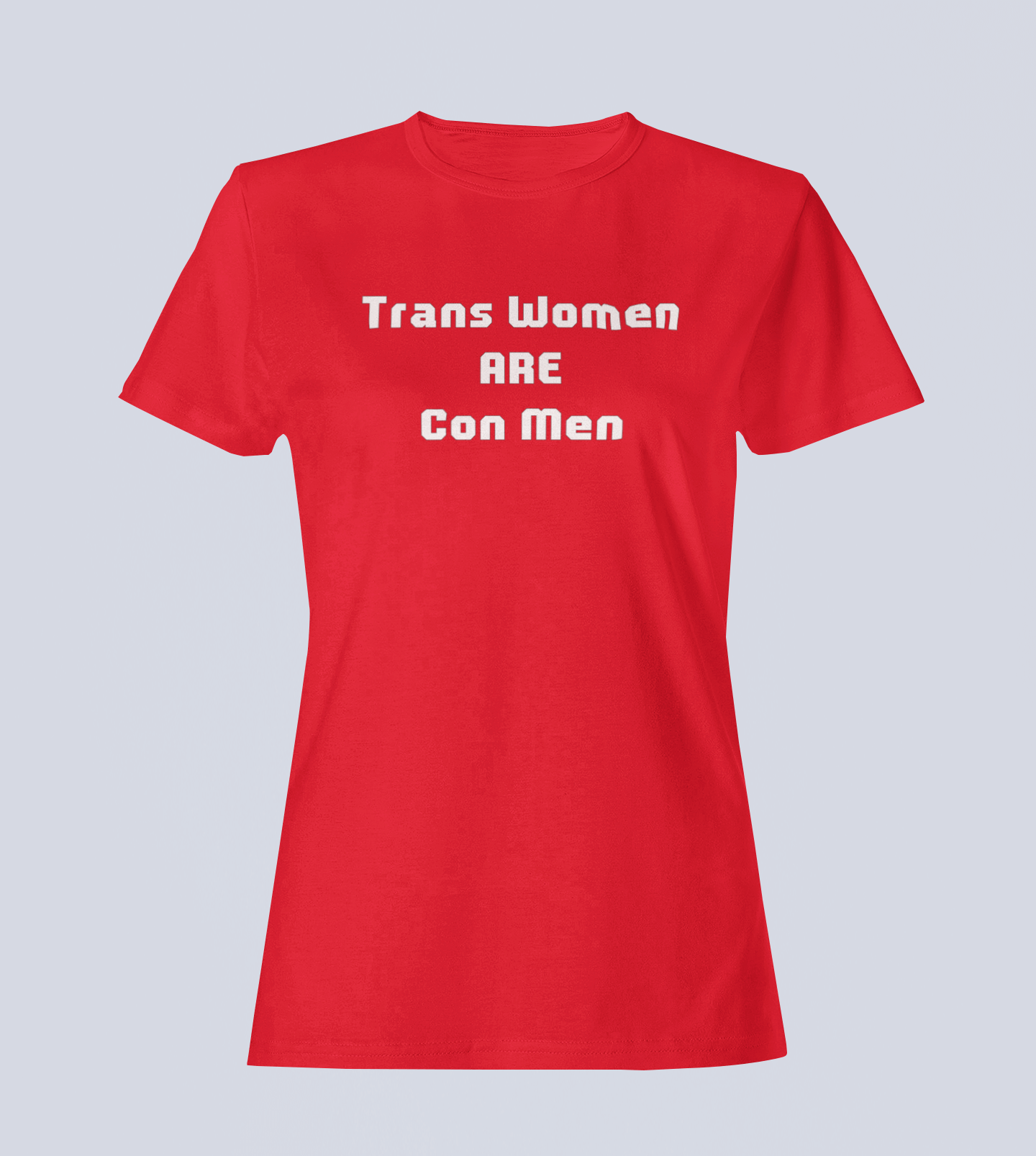 Trans Women Are Con Men - Ladies T-Shirt