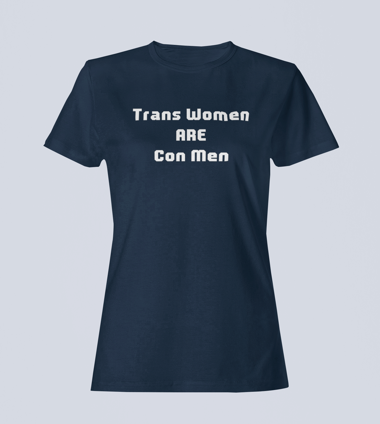 Trans Women Are Con Men - Ladies T-Shirt
