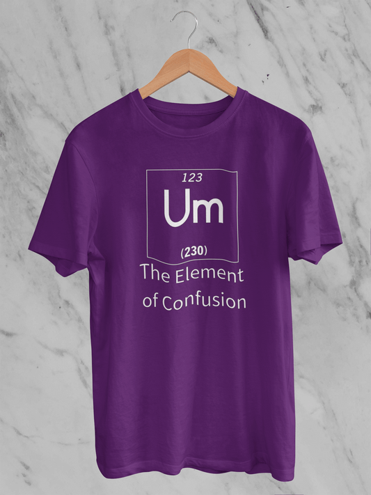 Um the Element of Confusion Unisex T-Shirt