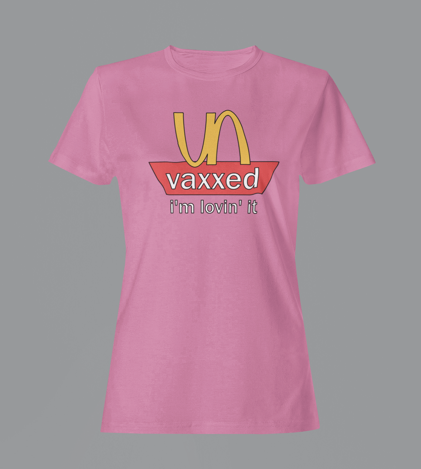 Unvaxxed: I'm Lovin' It - Ladies T-Shirt
