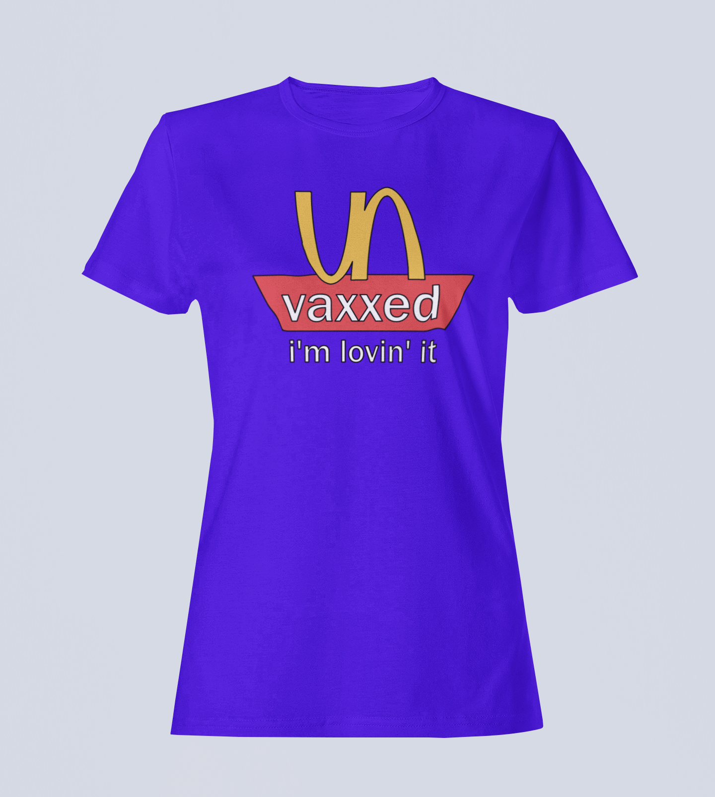 Unvaxxed: I'm Lovin' It - Ladies T-Shirt