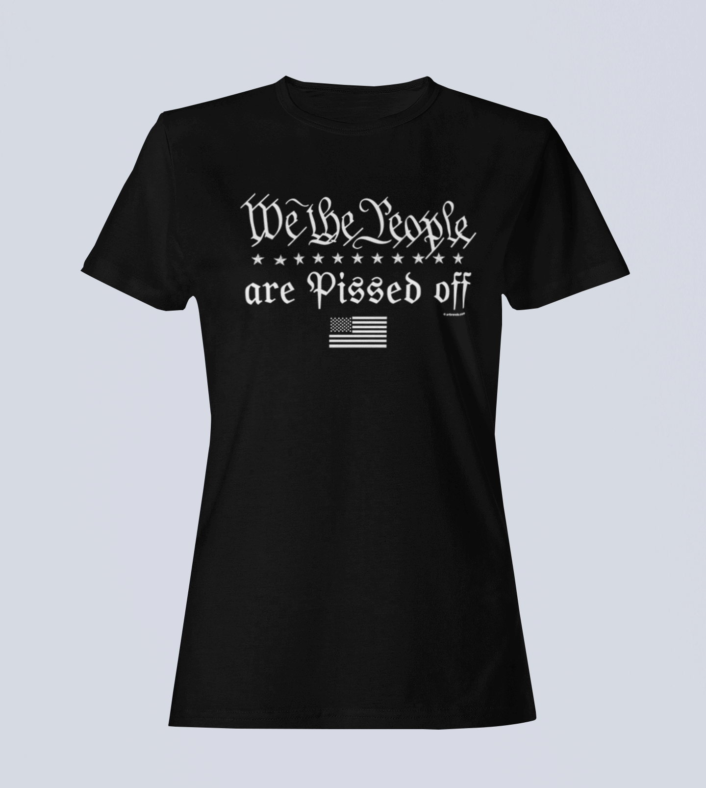 We the People... Are Pissed Off - Ladies T-Shirt