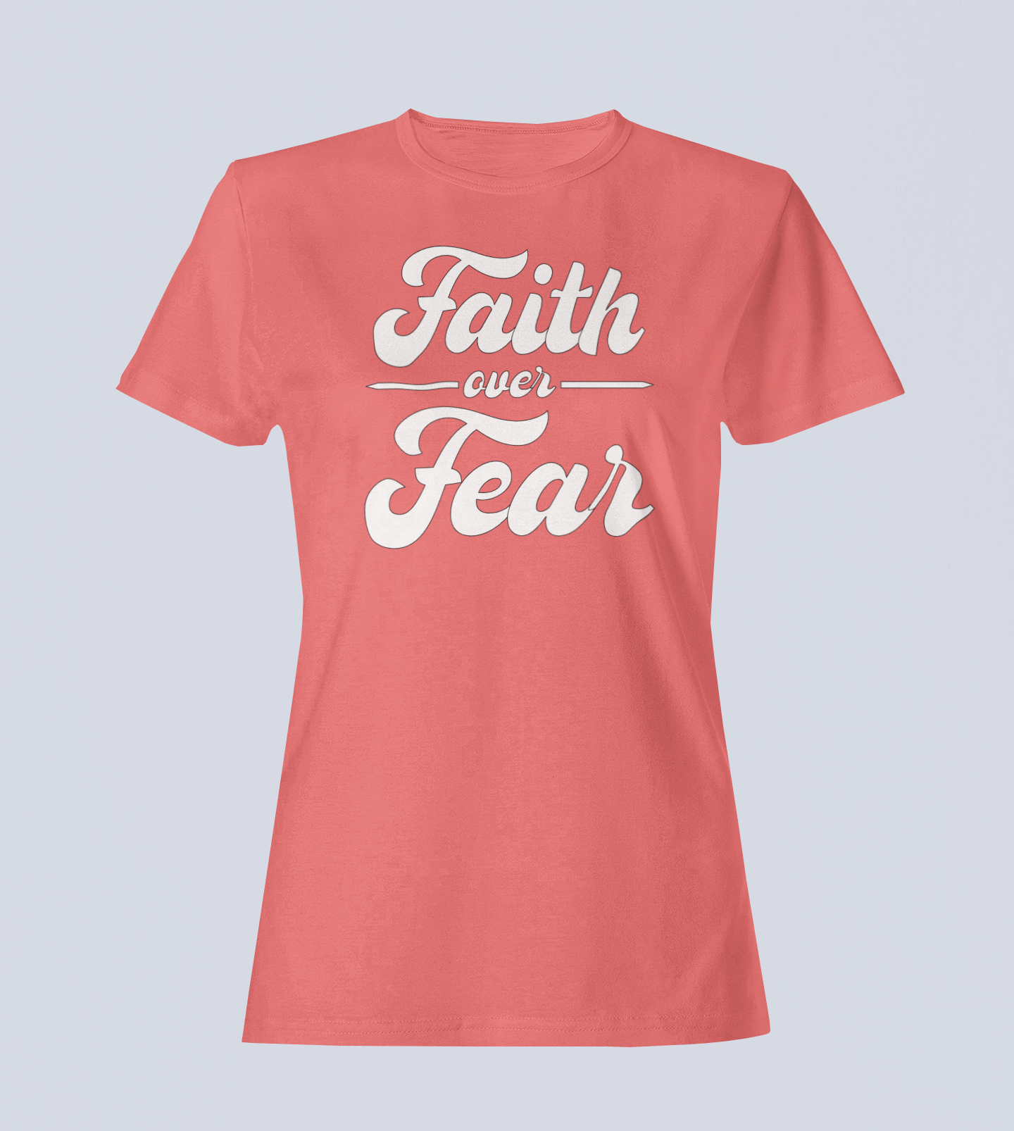 Faith Over Fear - Ladies Style T-Shirt