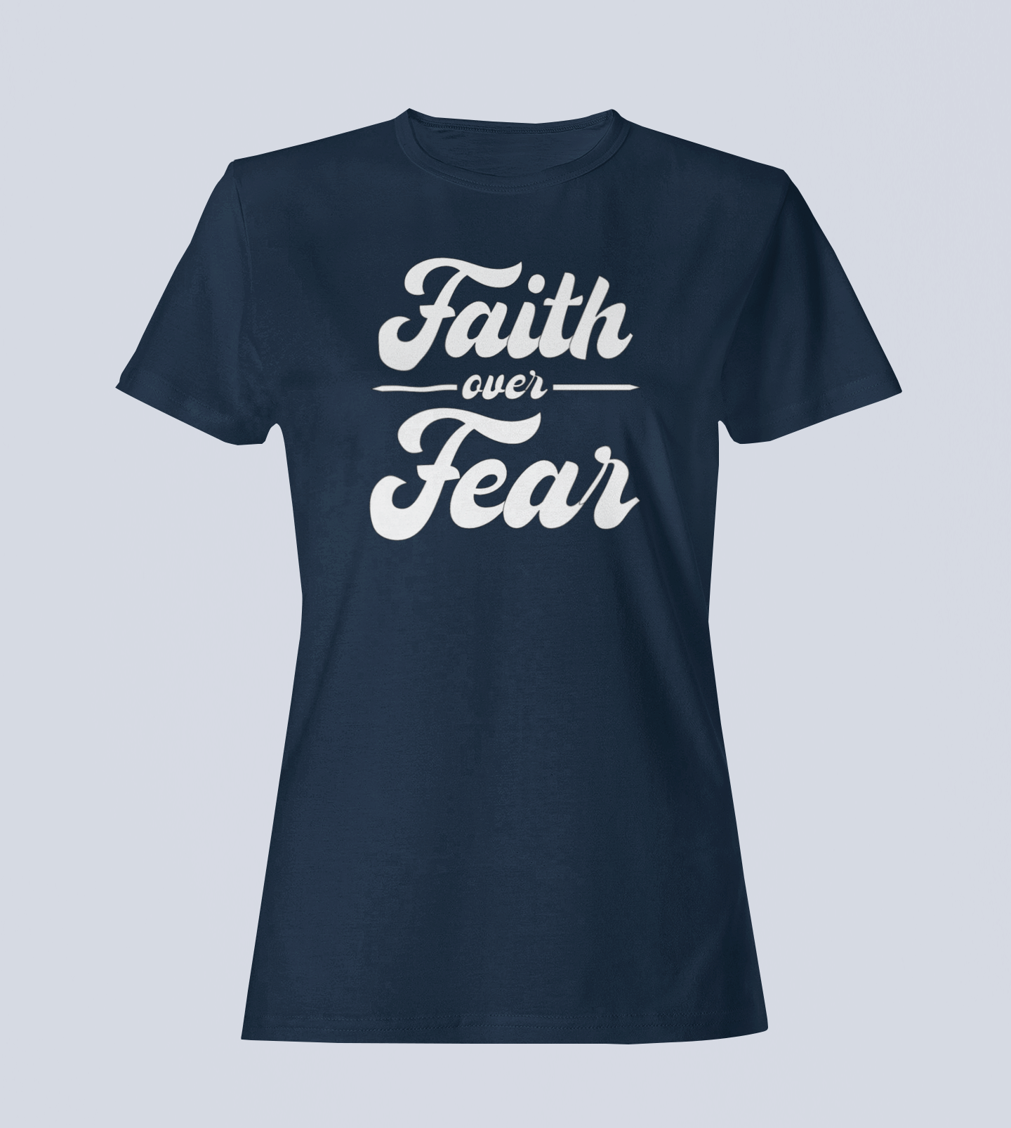 Faith Over Fear - Ladies Style T-Shirt