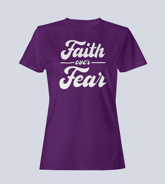 Faith Over Fear - Ladies Style T-Shirt