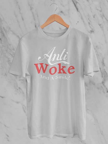 Anti Woke and a Smile - T-Shirt