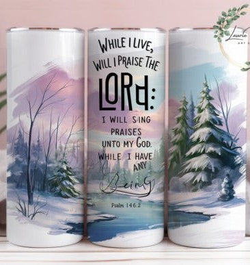 I Will Praise the Lord - 20 Oz Tumbler