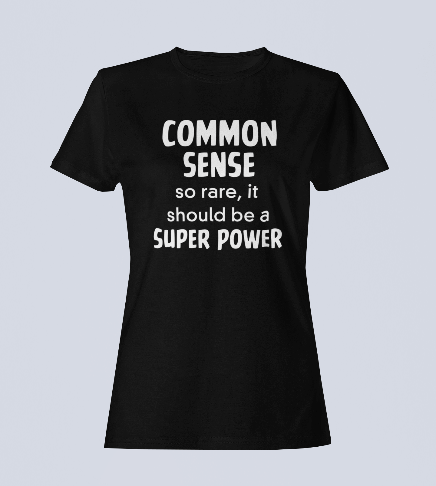 Common Sense: So Rare It Should Be a Superpower - Ladies