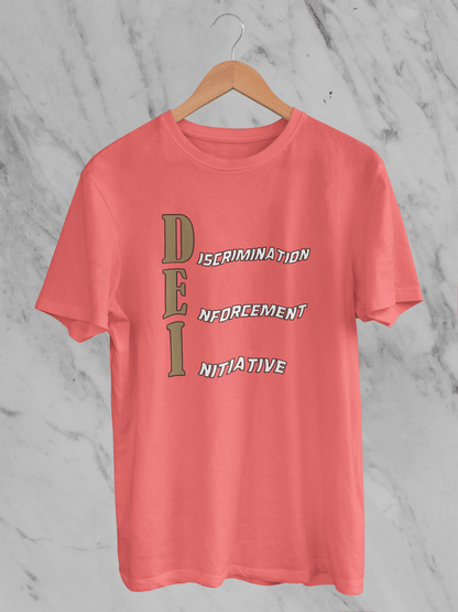 DEI - Discrimination Enforcement Initiative T-Shirt