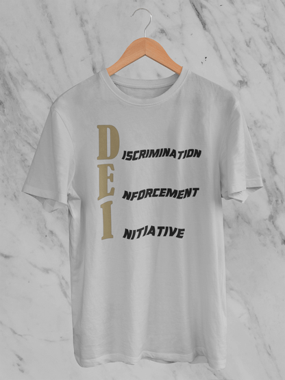 DEI - Discrimination Enforcement Initiative T-Shirt