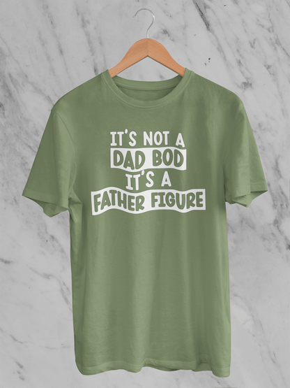 Not A Dad Bod It's A Father Figure - T-Shirt