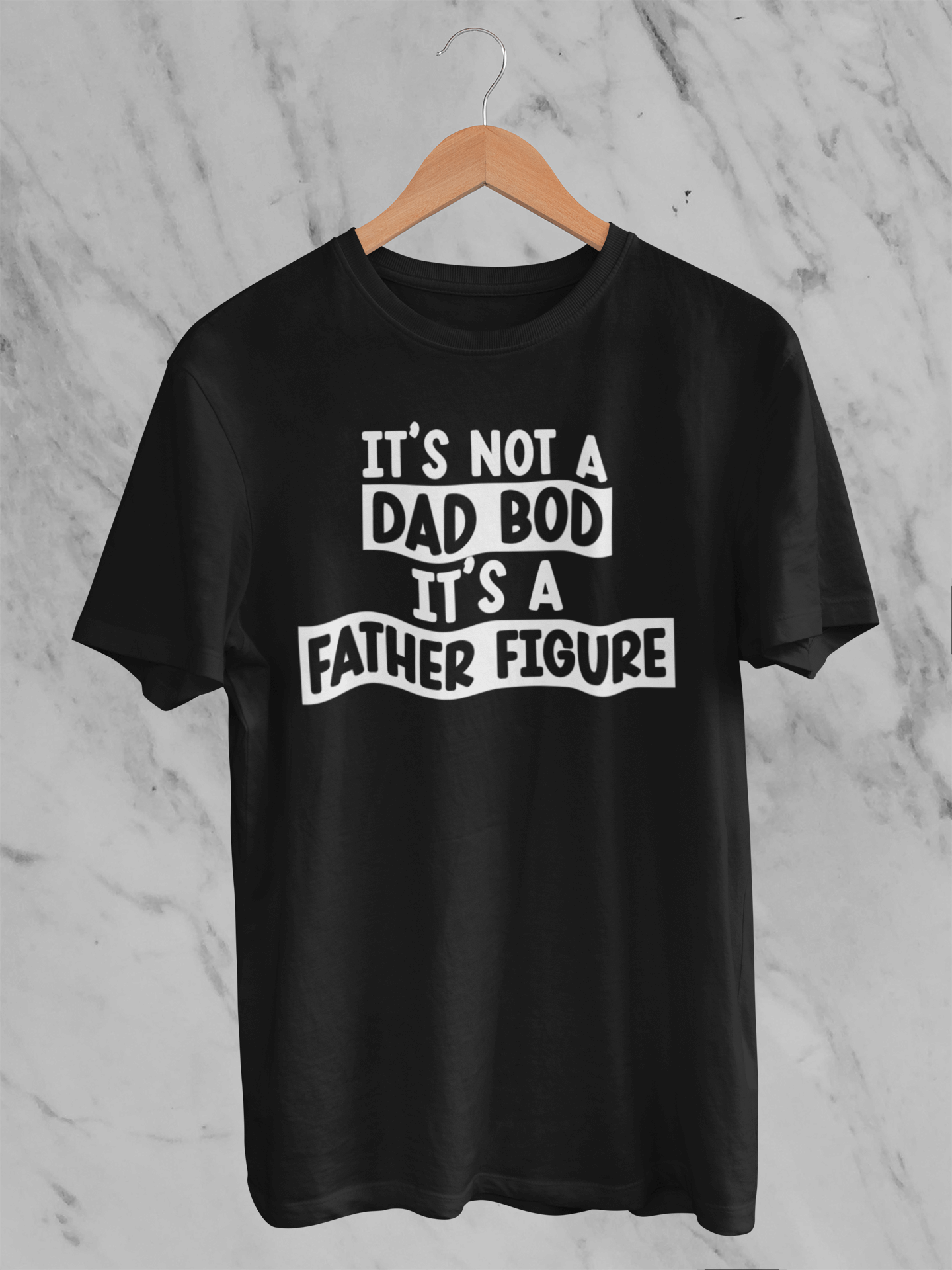 Not A Dad Bod It's A Father Figure - T-Shirt