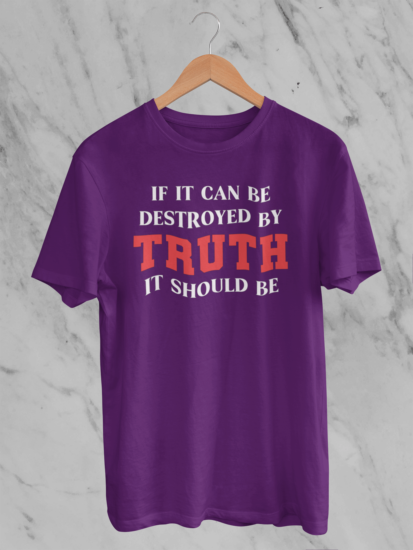 If It Can Be Destroyed by Truth It Should Be - Unisex T-Shirt