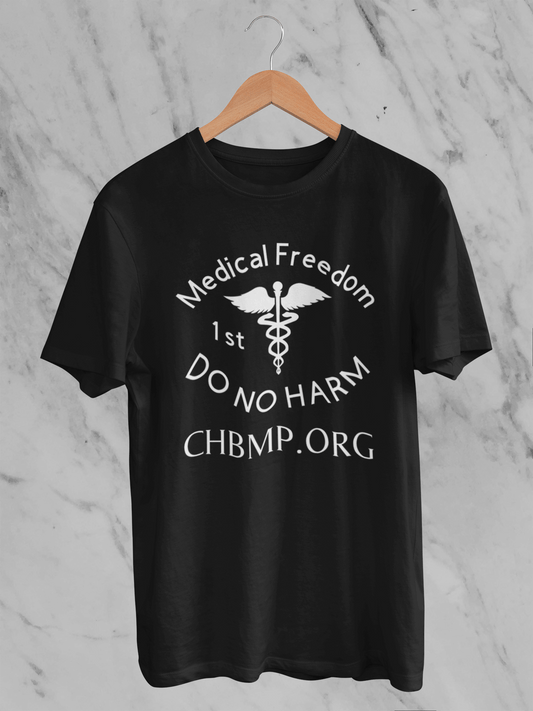 First Do No Harm - CHBMP - T-Shirt